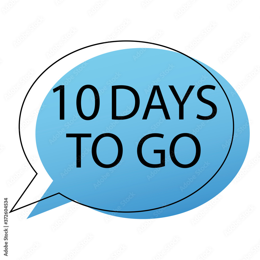 10 days to go. Countdown time. There are ten days left. Countdown in a speech. Vector image. Stock template. 10 days to go. Countdown time. There are ten days left. Countdown in a speech. Vector image. Stock template.