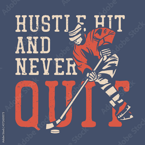 t shirt illustration hustle hit and never quit with hockey player holding hockey stick vintage illustration
