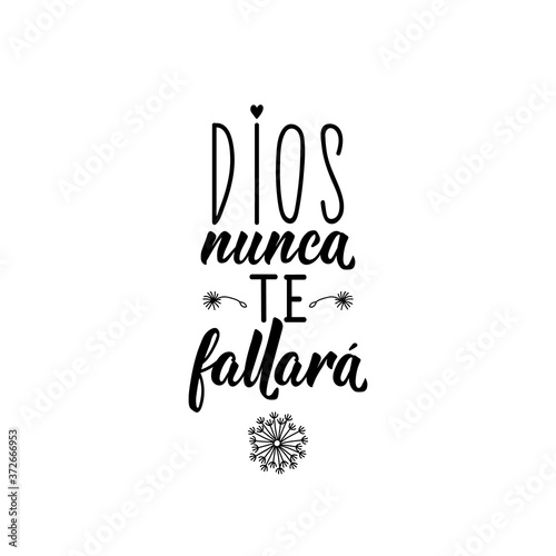 God will never fails you - in Spanish. Lettering. Ink illustration. Modern brush calligraphy.