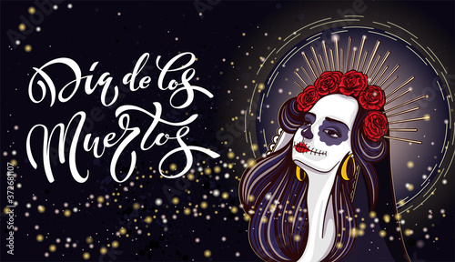 Day of the dead, Dia de los muertos. Girl with makeup - sugar skull with rose flowers. Lettering Dia de los muertos.