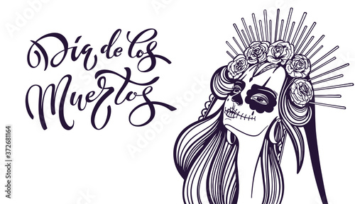 Day of the dead, Dia de los muertos. Girl with makeup - sugar skull with rose flowers. Lettering Dia de los muertos.