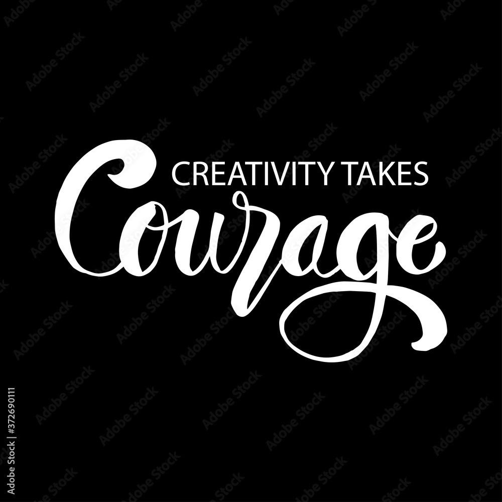 Creativity takes courage phrase. Inspirational quote.