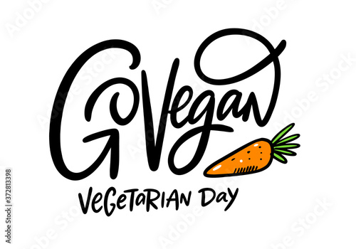 Go Vegan phrase. Vegetarian day holiday lettering. Colorful calligraphy. Vector illustration. Isolated on white background.