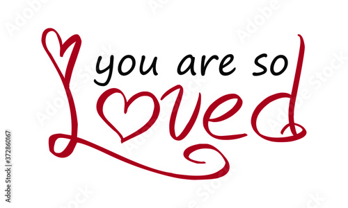 You are so loved, Christian faith, Typography for print or use as poster, card, flyer or T Shirt