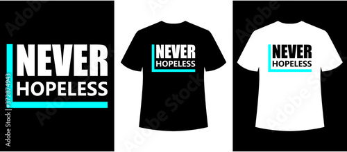 never hopeless typography t-shirt design,simple t-shirt design,illustration,vector,print ready,t-shirt template