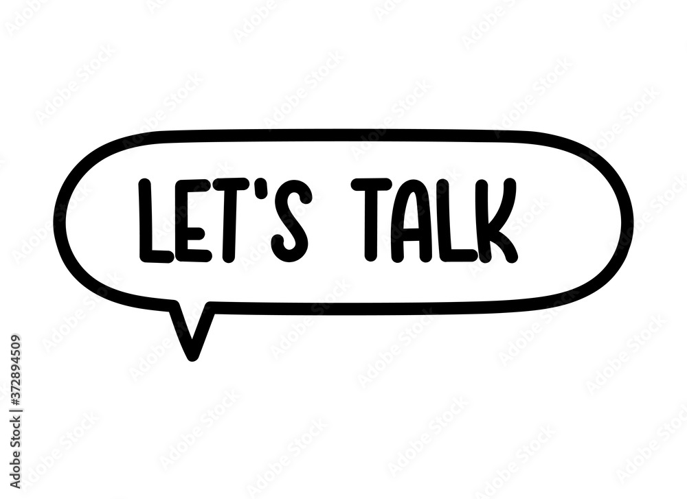 Let's talk inscription. Handwritten lettering illustration. Black vector text in speech bubble. Simple outline marker style. Imitation of conversation. Let's talk inscription. Handwritten lettering illustration. Black vector text in speech bubble. Simple outline marker style. Imitation of conversation.