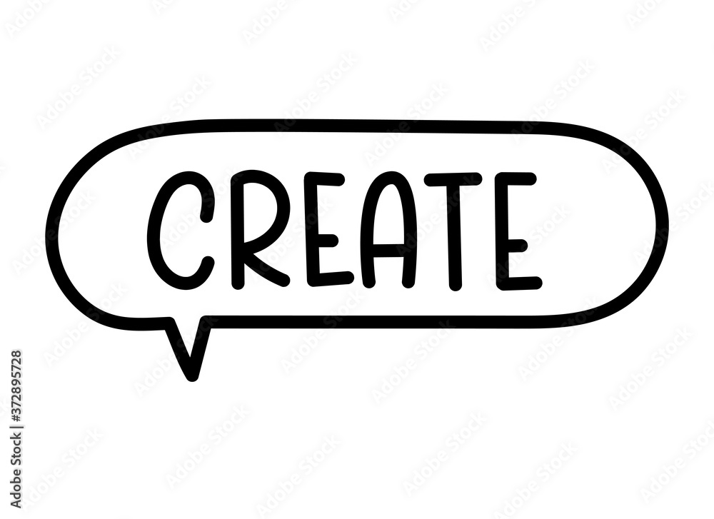 Create inscription. Handwritten lettering illustration. Black vector text in speech bubble. Simple outline marker style. Imitation of conversation. Create inscription. Handwritten lettering illustration. Black vector text in speech bubble. Simple outline marker style. Imitation of conversation.