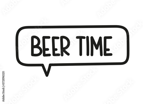 Beer time inscription. Handwritten lettering illustration. Black vector text in speech bubble. Simple outline marker style. Imitation of conversation.