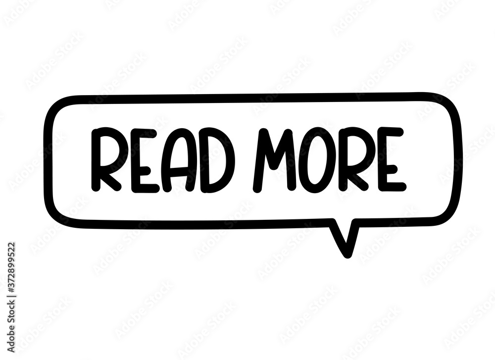 Read more inscription. Handwritten lettering illustration. Black vector text in speech bubble. Simple outline marker style. Imitation of conversation. Read more inscription. Handwritten lettering illustration. Black vector text in speech bubble. Simple outline marker style. Imitation of conversation.