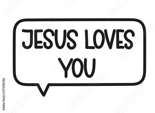 Jesus loves you inscription. Handwritten lettering illustration. Black vector text in speech bubble. Simple outline marker style. Imitation of conversation.