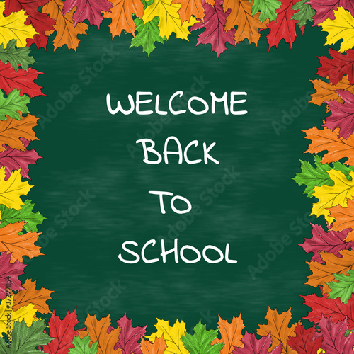 Welcome back to school chalkboard poster. Greeting  text for first day at school on the board with oak leaf frame. Hand drawn illustration for print design, poster, banner, card, invitation.