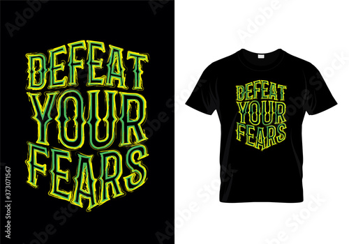 Defeat Your Fears Typography T Shirt Design