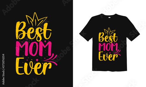 Best mom ever. mothers day t shirt design