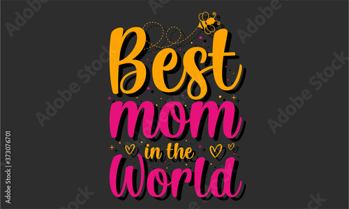 Best mom ever. mothers day t shirt design