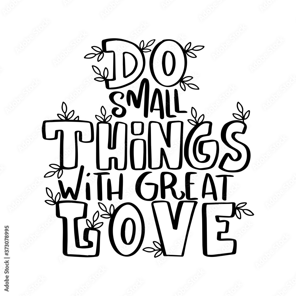Do Small Things With Great Love. Handwritten Inspirational Motivational Quotes. Hand Lettering Quote. Religious Quote. Design For Greeting Cards, Apparel, Prints, and Invitation Card. Do Small Things With Great Love. Handwritten Inspirational Motivational Quotes. Hand Lettering Quote. Religious Quote. Design For Greeting Cards, Apparel, Prints, and Invitation Card.