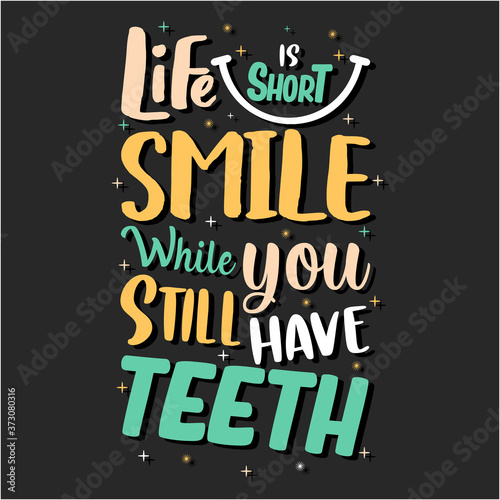 Life is short smile while you still have teeth motivation t shirt