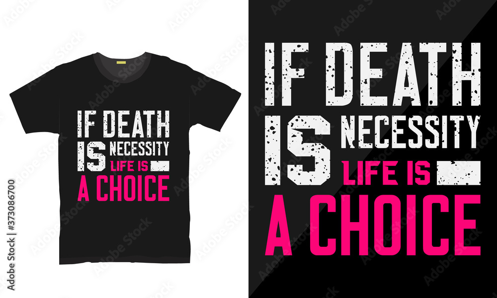if death is necessity life is a choice typography apparel grunge t-shirt design