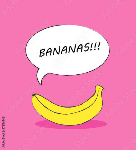 Cartoon yellow banana on a pink background with text Bananas in speech bubble. Funny print, poster or card design
