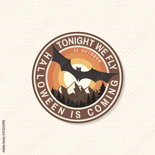 Halloween is coming patch. Tonight We Fly Halloween retro badge, pin. Concept for shirt or logo, print, stamp. Flying Bat. Halloween design. - stock vector.