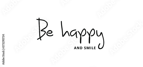 Slogan Be happy. Vector design, inspiration message moment. Motivation with  happy smile. Hand drawn word for possitive emotions quotes for banner or  wallpaper. Relaxing and chill. Stock Vector