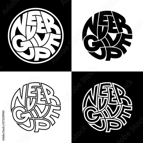 Set of 4 Motivational typography posters with Inspirational quote  "Never give up". Concept for print production. T-shirt and bags fashion Design. Template for postcard, banner, flyer.