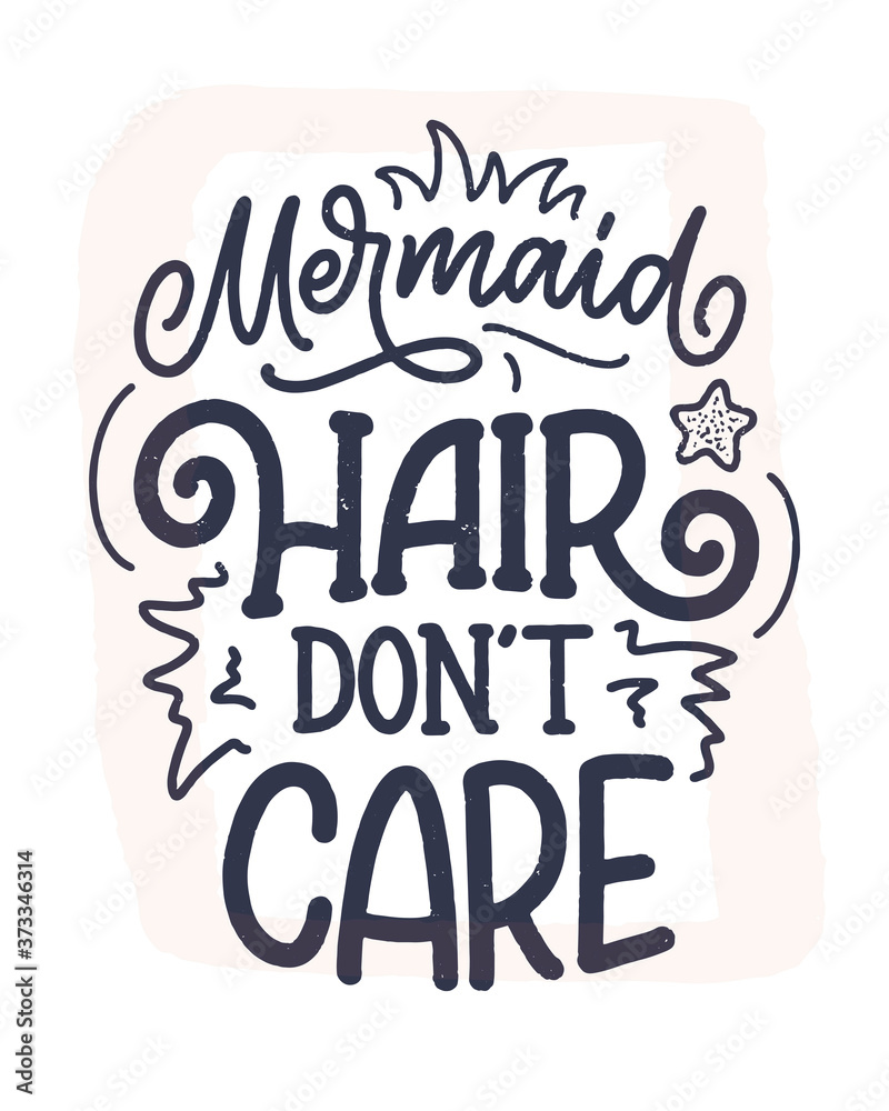 Funny hand drawn lettering quote about mermaid. Cool phrase for t shirt print and poster design. Inspirational kids slogan. Greeting card template. Vector