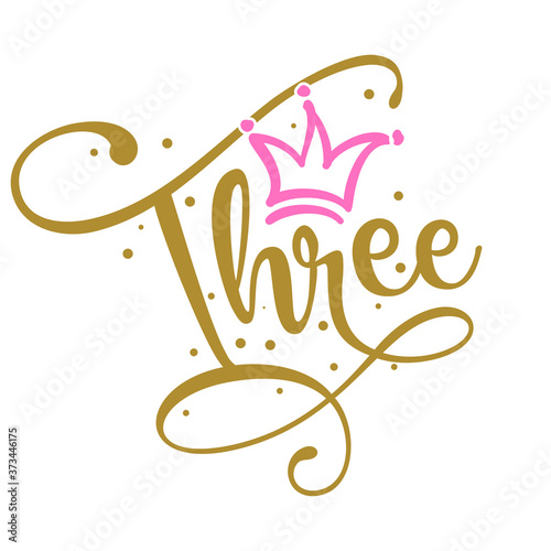 Three (3.) Birthday Baby girl third year anniversary. Princess Queen. Toppers for birthday cake. Number 1. Good for cake toppers, T shirts, clothes, mugs, posters, textiles, gifts, baby sets.