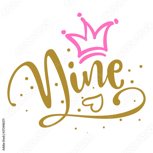 Nine (9.) Birthday teenage girl ninth year anniversary. Princess Queen. Toppers for birthday cake. Number 9. Good for cake toppers, T shirts, clothes, mugs, posters, textiles, gifts, baby sets.