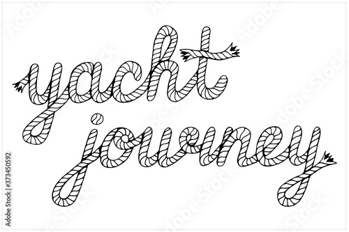 Yacht Journey, lettering with hawser, hand drawn vector illustration