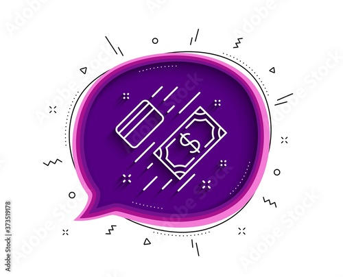 Money line icon. Chat bubble with shadow. Payment methods sign. Credit card symbol. Thin line payment icon. Vector