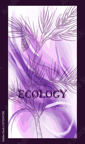 The inscription "ecology" with a forest cone on a beautiful watercolor decorative background. Botanical design. Perfect for postcards, banners, covers, invitations. EPS 10