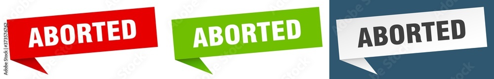 aborted banner sign. aborted speech bubble label set aborted banner sign. aborted speech bubble label set