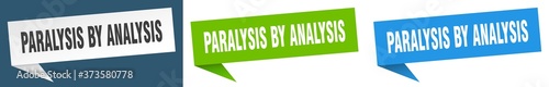 paralysis by analysis banner sign. paralysis by analysis speech bubble label set