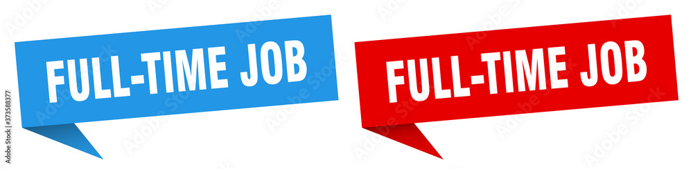 full-time job banner sign. full-time job speech bubble label set full-time job banner sign. full-time job speech bubble label set