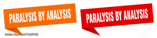 paralysis by analysis banner sign. paralysis by analysis speech bubble label set