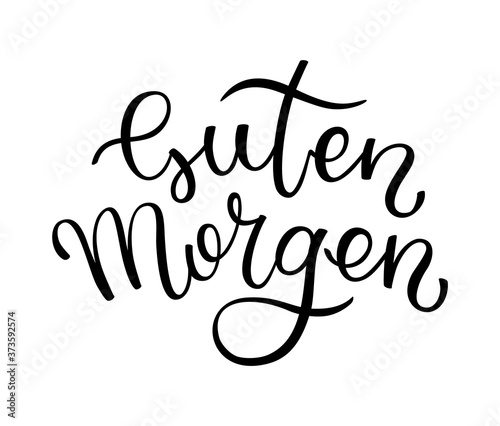 Hand lettering Good morning. German letters. Template for card, poster, print.
