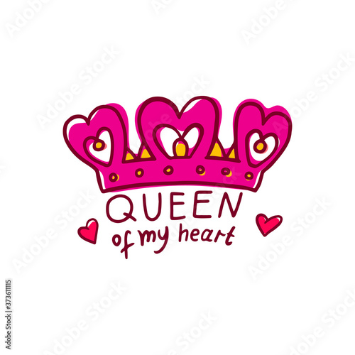 Queen of my heart - declaration of love and crown, vector illustration isolated.