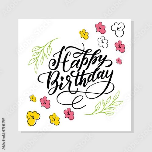 Happy birthday Handwritten modern lettering with  flowers  for a greeting card