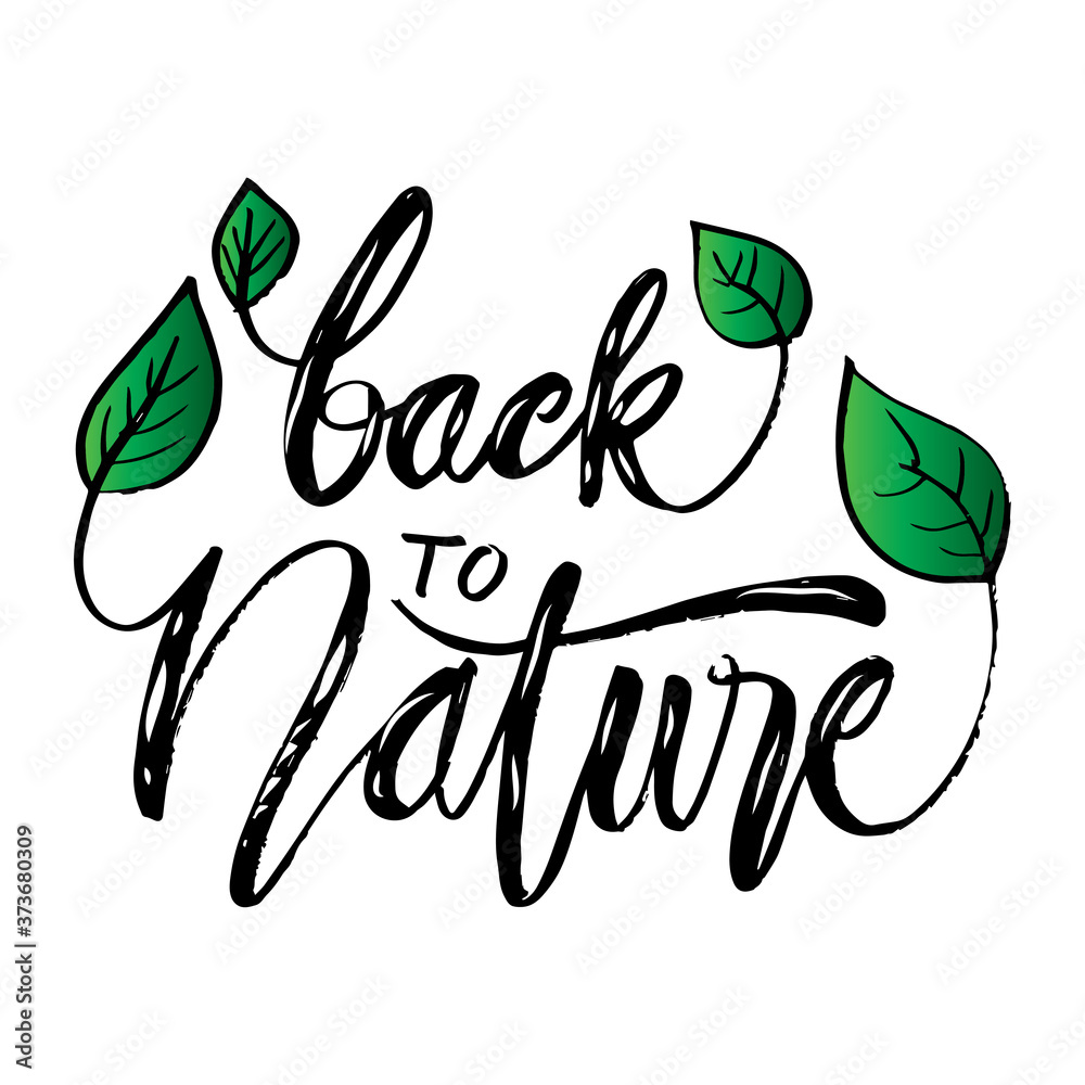 Obraz premium Back to nature hand lettering. Motivational quote.