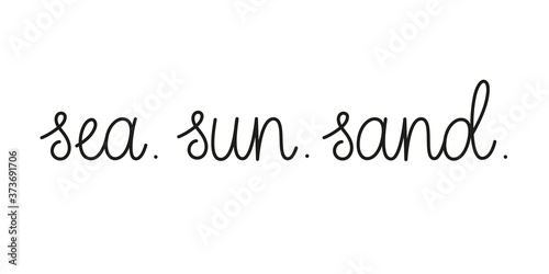 Sea sun sand phrase handwritten by one line.Monoline vector text element isolated on white background.Simple inscription