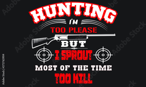 Hunting typography quote black t shirt design	