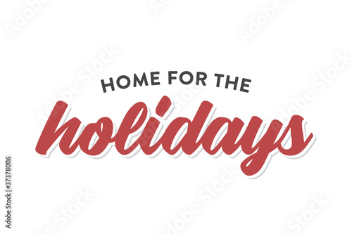 Home For The Holidays, Christmas Sign, Merry Christmas, Happy Holidays Vector Illustration Background