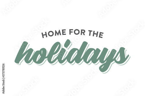 Home For The Holidays, Christmas Sign, Merry Christmas, Happy Holidays Vector Illustration Background