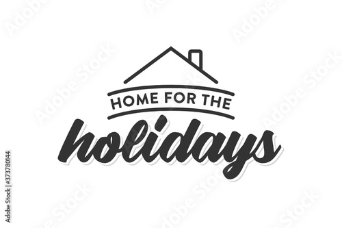 Home For The Holidays, Christmas Sign, Merry Christmas, Happy Holidays Vector Illustration Background