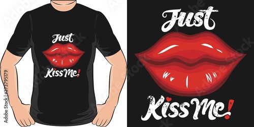 This Just Kiss Me! Quote design is perfect for print and merchandising. You can print this design on a T-Shirt, Hoodie, Poster and more merchandising according to your needs.