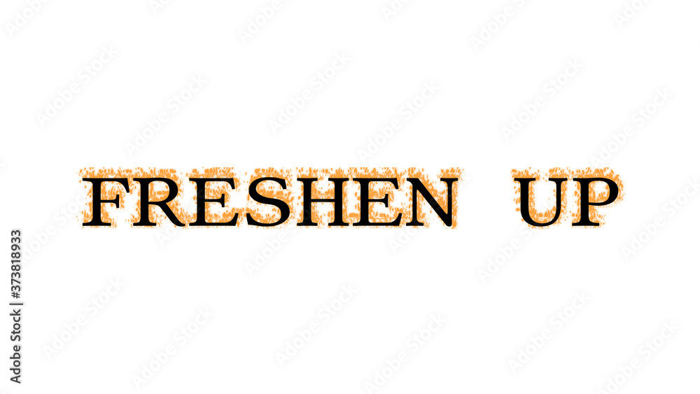 Freshen Up fire text effect white isolated background. animated text effect with high visual impact. letter and text effect. Freshen Up fire text effect white isolated background. animated text effect with high visual impact. letter and text effect.