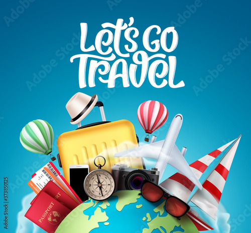 Let's go travel vector banner design. Travel and tour elements in blue globe background with travelers passport, luggage bag, compass, camera and air balloons for holiday vacation trip. Vector 