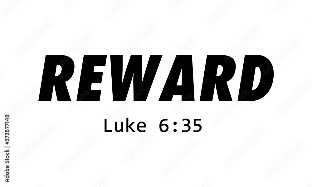 Reward, Christian faith, Typography for print or use as poster, card, flyer or T Shirt Reward, Christian faith, Typography for print or use as poster, card, flyer or T Shirt