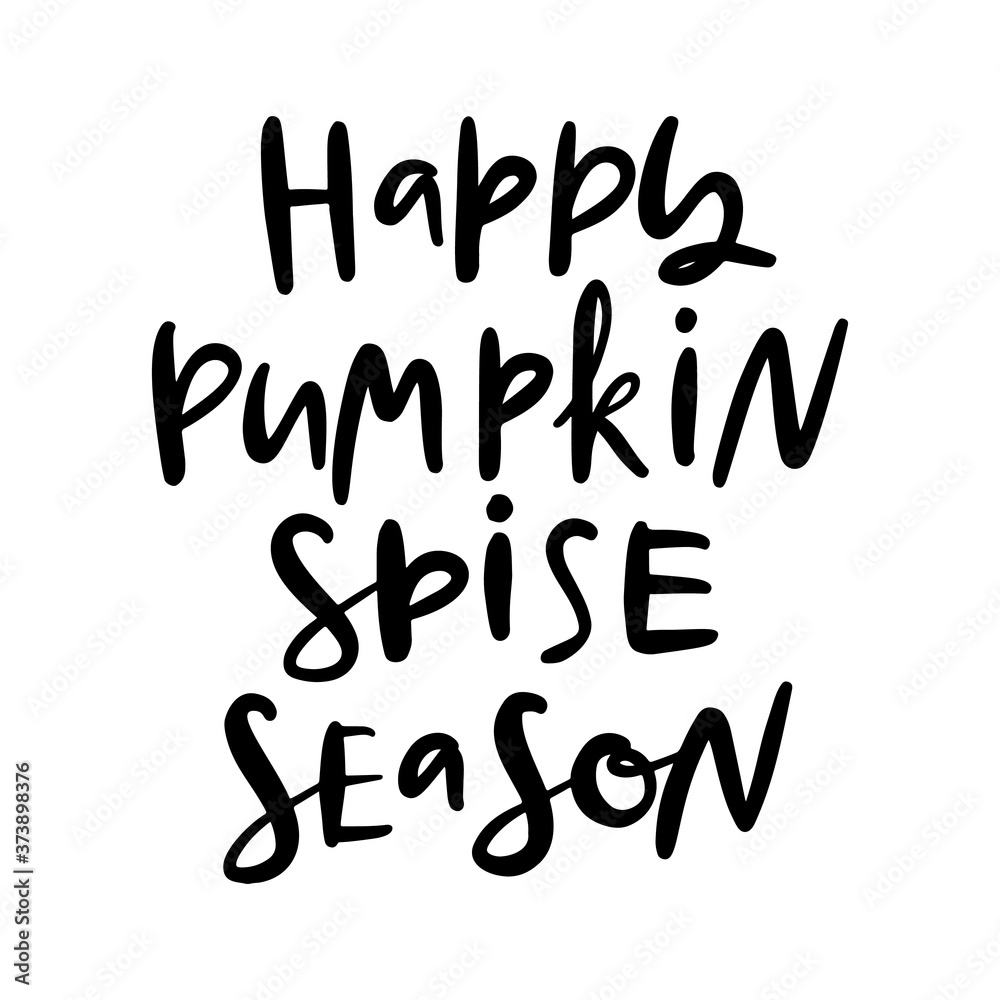 Happy pumpkin spice season. Autumn hand drawn lettering. Happy pumpkin spice season. Autumn hand drawn lettering.