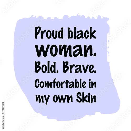 Proud black woman. Bold. Brave. Comfortable in my own Skin. Vector Quote